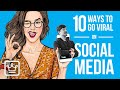 10 ways to go viral on social media