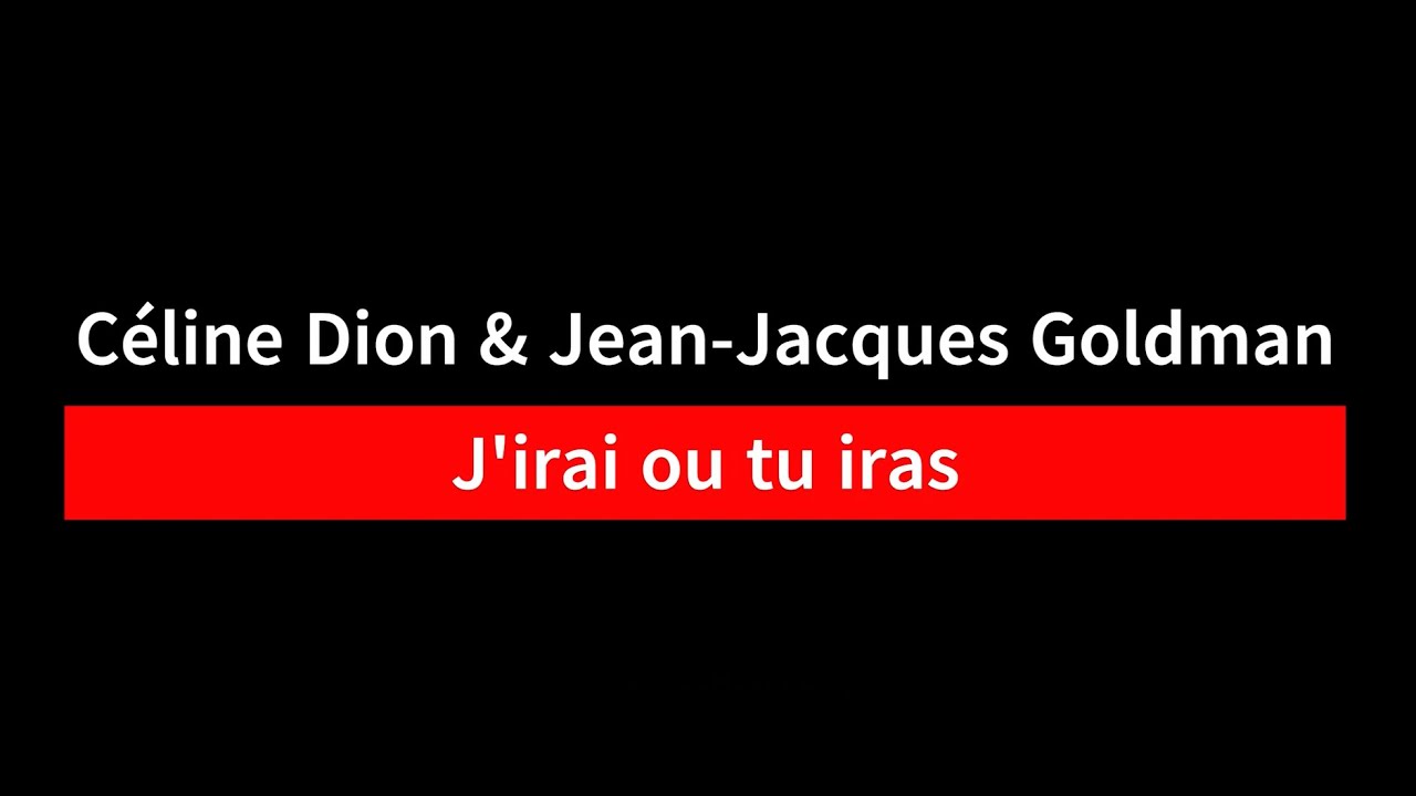 Karaoké - Céline Dion &amp; Jean-Jacques Goldman - J'irai ou tu iras