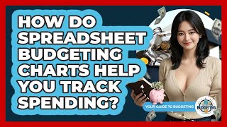 How Do Spreadsheet Budgeting Charts Help You Track Spending? - Your Guide to Budgeting