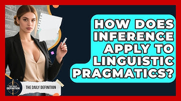 How Does Inference Apply To Linguistic Pragmatics? - The Daily Definition
