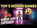 I Discovered 5 Hidden Roblox Games You've Never Played! (2025)