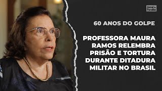 60 anos do Golpe Militar: professora Maura Ramos relembra prisões e tortura durante a ditadura
