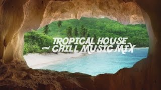 Best of Tropical House & Chill Music Mix | Summer 2016