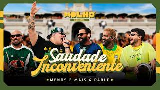 Grupo Menos é Mais, Pablo - Saudade Inconveniente (Ao Vivo)