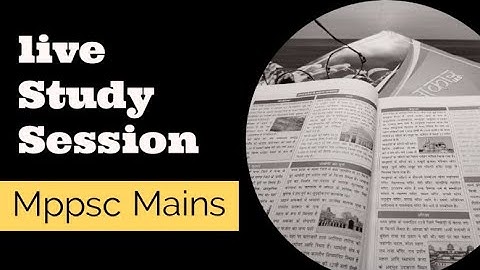 Live study Session| Mppsc Mains 2020 Focused . #mppscpre2021 #mppscmain2020