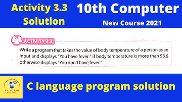 C program that takes the body temperature as an input & displays you have fever, activity 3.3 10th