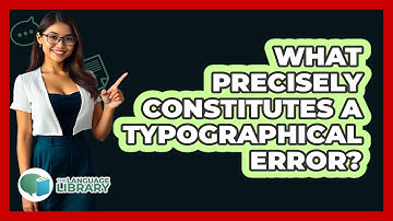 What Precisely Constitutes A Typographical Error?