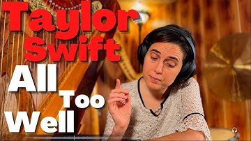 Taylor Swift, All Too Well - A Classical Musician’s First Listen and Reaction