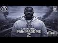 Meek Mill PAIN MADE ME 2 Full Mixtape 2026 mp3