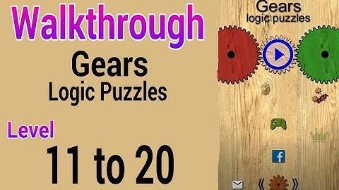 Gears Logic Puzzles ( Level 11 12 13 14 15 16 17 18 19 20 ) Walkthrough & Solutions