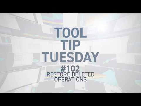 Tool Tip Tuesday #102 - Restored Deleted Operations