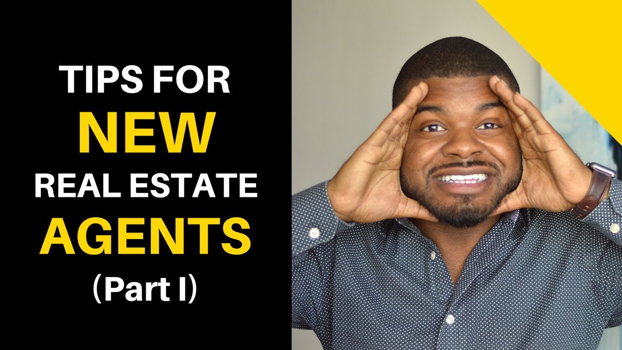 Tips For New Real Estate Agents Part I New Agent Advice YouTube