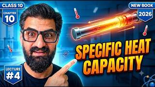 Specific heat capacity🔥 | Class 10th Chap 10 Thermal physics | New Book 2026 📖 | Sir Sufyan |