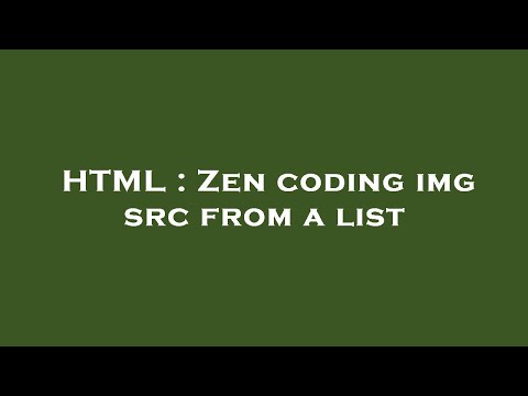 HTML : Zen coding img src from a list