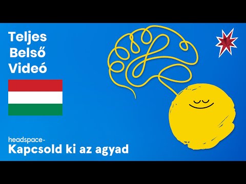 Headspace – Kapcsold ki az agyad | Teljes Belső Videó (Magyar)
