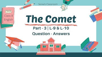 THE COMET Question Answers | CBSE Class 8 English | It So Happened L-9 & L-10 | Sonia’s Classroom