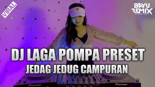 DJ LAGA POMPA PRESET JEDAG JEDUG REMIX CAMPURAN VIRAL TIKTOK TERBARU 2023