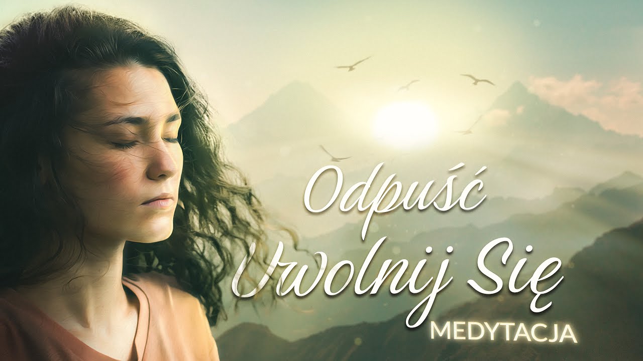 Medytacja ODPUSZCZANIA - Nowy Początek w 15 MINUT