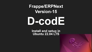 Guide To Install Frappe-ERPNext Version-15 in Ubuntu 22.04 LTS || Frappe || ERPNext  ||  D-codE