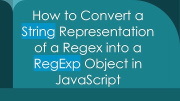 How to Convert a String Representation of a Regex into a RegExp Object in JavaScript