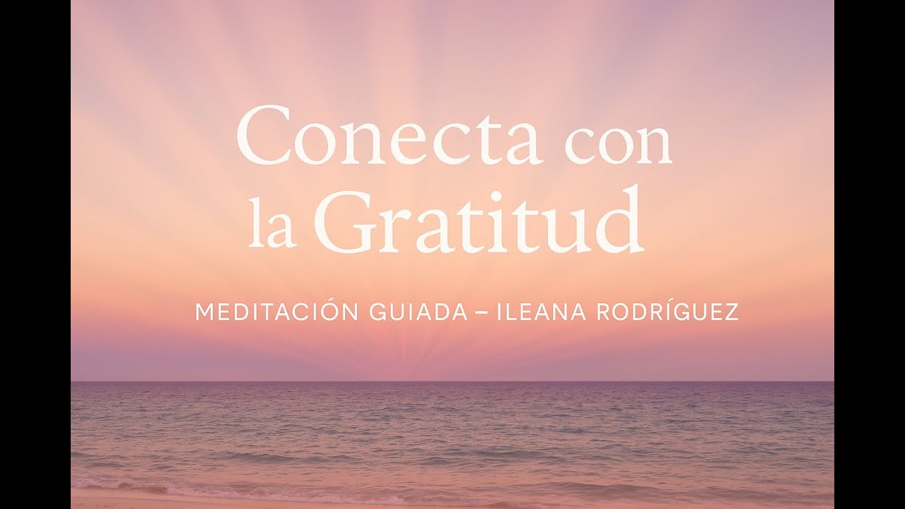 Meditacion Guiada para Conectar con la GRATITUD