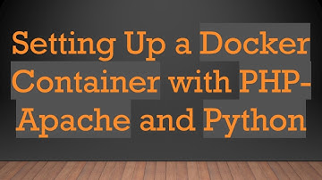 Setting Up a Docker Container with PHP-Apache and Python