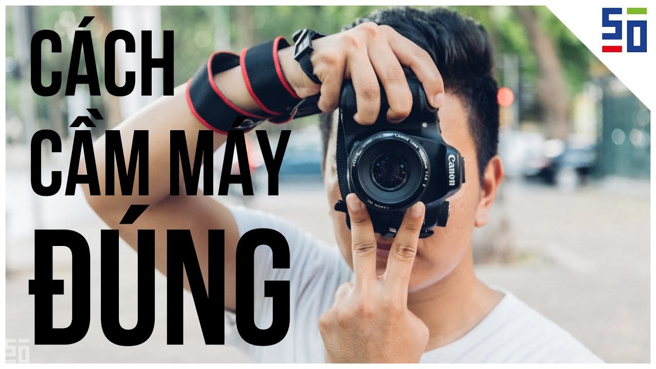 cầm đồ máy ảnh tphcm 2022 Hướng dẫn CÁCH CẦM MÁY ẢNH ĐÚNG! | Tập 7 | Nhiếp Ảnh 360