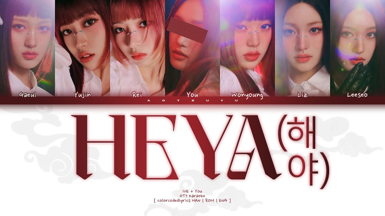 IVE (아이브) – HEYA (해야) | You As A Member Karaoke - YouTube