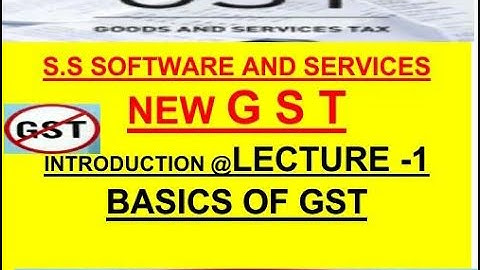 1-GST : Student Edition : Lecture 1 : Introduction : Goods & Services Tax