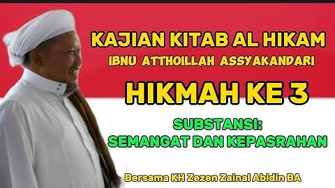Kajian Al Hikam ,Hikmah ke 3,KH ZEZEN ZAINAL ABIDIN BA