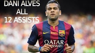 [RE-UPLOAD] Dani Alves - All 12 Assists - 2014/2015