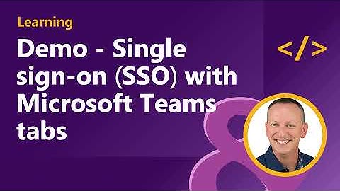 Demo - Single sign-on (SSO) with Microsoft Teams tabs