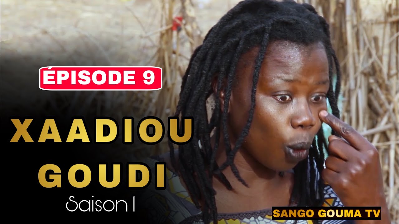 XAADIOU GOUDI Épisode 9
