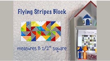 Fun Time Idea with a Flying Stripes Block - Quilting Tips & Techniques