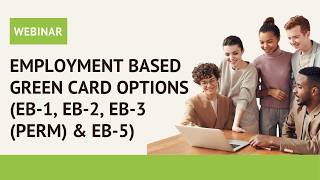Employment Based Green Card Options (EB-1, EB-2/EB-3 (PERM) &amp; EB-5)
