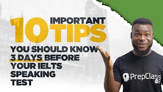 10 Essential Tips you need to know 3 days before the IELTS Speaking test