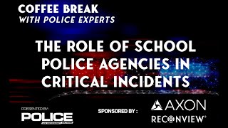Coffee Break with Police Experts: The Role of School Police Agencies in Critical Incidents