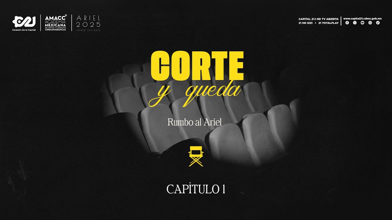 Capítulo 1 | Corte y Queda: Rumbo a los Premios Ariel 2025 | Capital 21