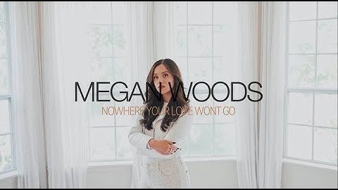 Megan Woods - Nowhere Your Love Won