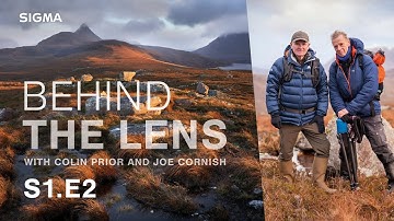 S1.E2. Scottish landscape photography with Joe Cornish and Colin Prior. Watch Behind the Lens now!