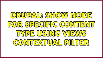 Drupal: Show node for specific content type using views contextual filter