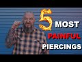 Top 5 Most Painful Piercings!