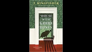 A House With Good Bones By T. Kingfisher Book Review