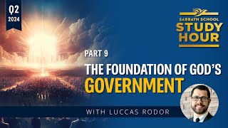 Luccas Rodor - The Foundation of God’s Government (Sabbath School Study Hour)