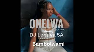 Onelwa & Dj Lebuva Sa - Bambolwami