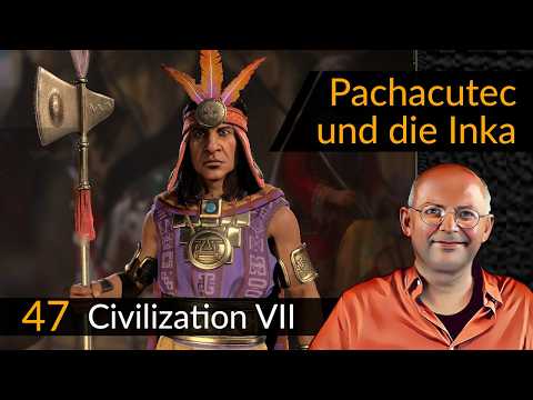 CIVILIZATION 7: Pachacútec + Inca (47) [German]