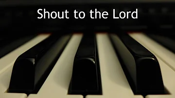 Shout to the Lord - piano instrumental cover with lyrics