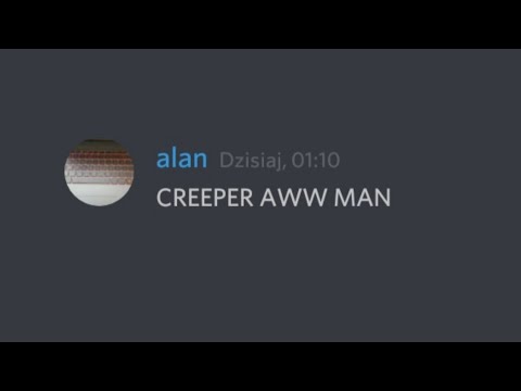 CREEPER?AWW-MAN!