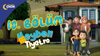 Heybeli Tiyatro - 10.Bölüm