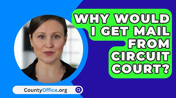 Why Would I Get Mail From Circuit Court? - CountyOffice.org